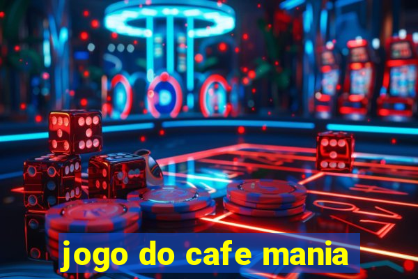 jogo do cafe mania